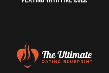 59 - The Ultimate Dating Blueprint 2.0-Playing With Fire 2022 - Alex & Indian PE Available