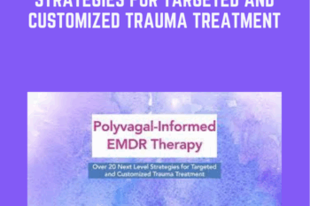 159 - 2-Day: Polyvagal Informed EMDR Therapy: Over 20 Next Level Strategies for Targeted and Customized Trauma Treatment - Rebecca Kase