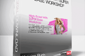 Katrina Ruth – High Ticket with SUPER Ease Workshop