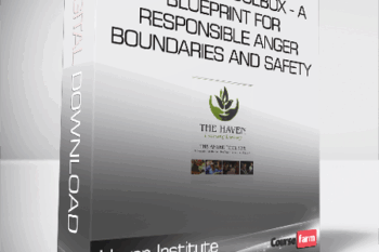 Haven Institute – The Anger Toolbox – A Blueprint for Responsible Anger – Boundaries and Safety