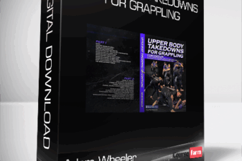Adam Wheeler – Upper Body Takedowns For Grappling