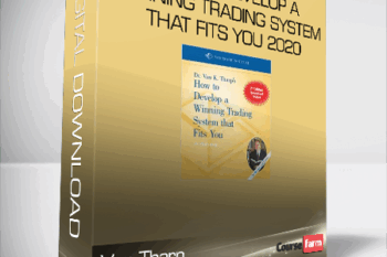 Van Tharp – How to Develop a Winning Trading System That Fits You 2020