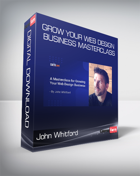 John Whitford – Grow Your Web Design Business Masterclass