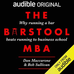 Dan Maccarone and Bob Sullivan - The Barstool MBA