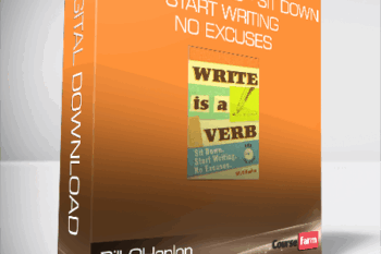 Bill OHanlon – Write is A Verb – Sit Down – Start Writing – No Excuses