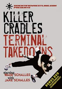 Wade Schalles - KILLER CRADLES - Terminal Takedowns
