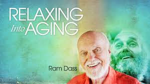 Ram Dass - Aging Into Awakening