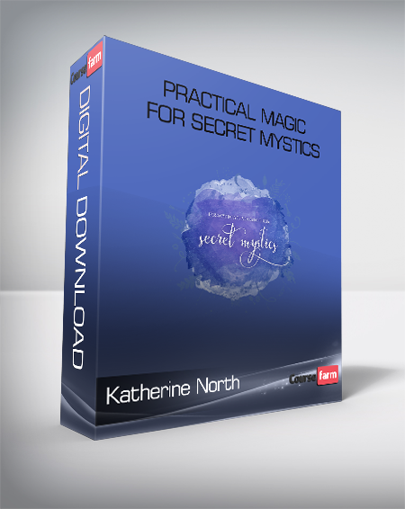 Katherine North – Practical Magic for Secret Mystics
