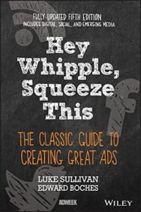 Luke Sullivan, Edward Boches - Hey, Whipple, Squeeze This