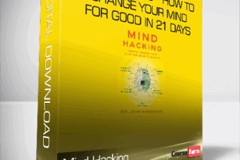 John Hargrave – Mind Hacking – How to Change Your Mind for Good in 21 Days