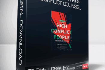 Bill Eddy, LCSW, Esq – Dealing with High Conflict Counsel