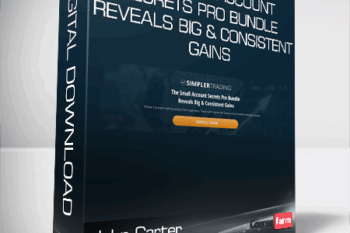 John Carter – The Small Account Secrets Pro Bundle Reveals Big & Consistent Gains
