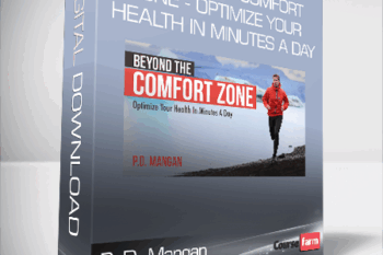 P. D. Mangan – Beyond The Comfort Zone – Optimize Your Health In Minutes A Day