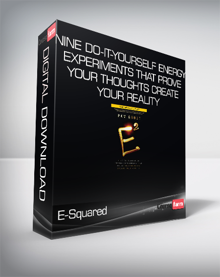 E-Squared – Nine Do-It-Yourself Energy Experiments That Prove Your Thoughts Create Your Reality