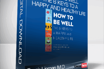 Frank Lipman M.D. – How to Be Well – The 6 Keys to a Happy and Healthy Life