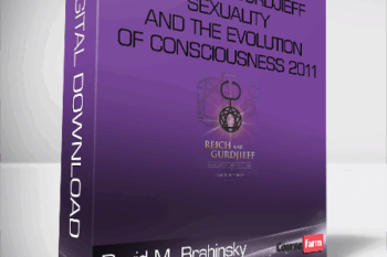 David M. Brahinsky – Reich and Gurdjieff – Sexuality and the Evolution of Consciousness 2011