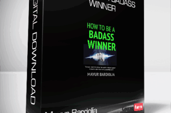 Mayur Bardolia – How To Be A Badass Winner