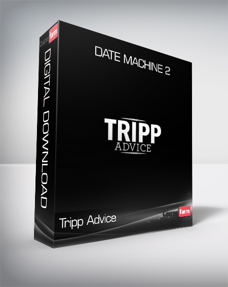 Tripp Advice – Date Machine 2