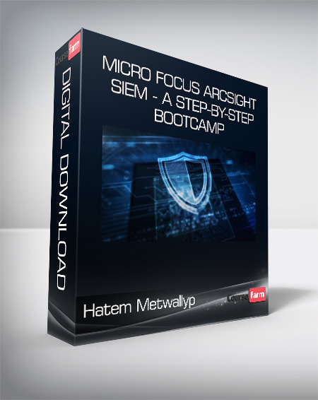 Hatem Metwally – Micro Focus ArcSight SIEM – A Step-by-Step BootCamp