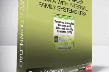 Frank Anderson – Treating Complex Trauma with Internal Family Systems (IFS)