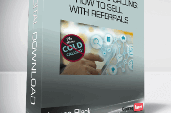 Joanne Black – No More Cold Calling: How to Sell With Referrals