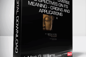 J. Mark G. Williams & Jon Kabat-Zinn – Mindfulness – Diverse Perspectives on its Meaning – Origins and Applications