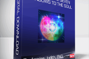 Dr. Anodea Judith, PhD – Clearing the Seven Windows to the Soul