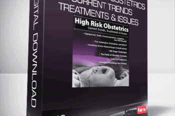 2018 High Risk Obstetrics Current Trends, Treatments & Issues