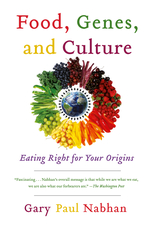 Gary Paul Nabhan - Food - Genes and Culture - Eating Right for your Origins