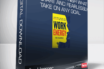 Jim Harmer – Work Energy: Finish What You Start and Fearlessly Take On Any Goal