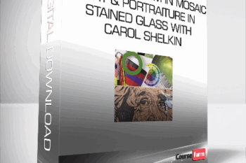Carol Shelkin – BUNDLE – Realism in Mosaic Art & Portraiture in Stained Glass with Carol Shelkin