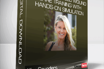 Kim Saunders – 3-Day – Advanced Wound Care Training with Hands-on Simulation
