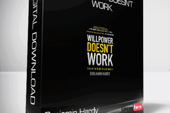 Benjamin Hardy – Willpower Doesn’t Work