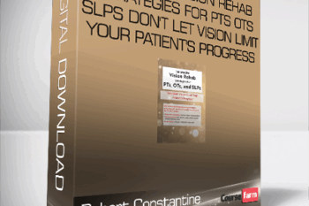 Robert Constantine – Innovative Vision Rehab Strategies for PTs – OTs & SLPs Don’t Let Vision Limit Your Patient’s Progress