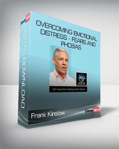 Frank Kinslow – QE – Overcoming Emotional Distress – Fears and Phobias