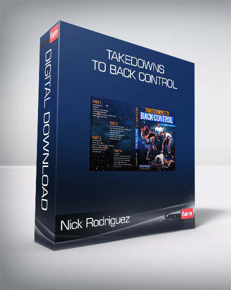 Nick Rodriguez (BJJ Fanatics) – Takedowns to Back Control