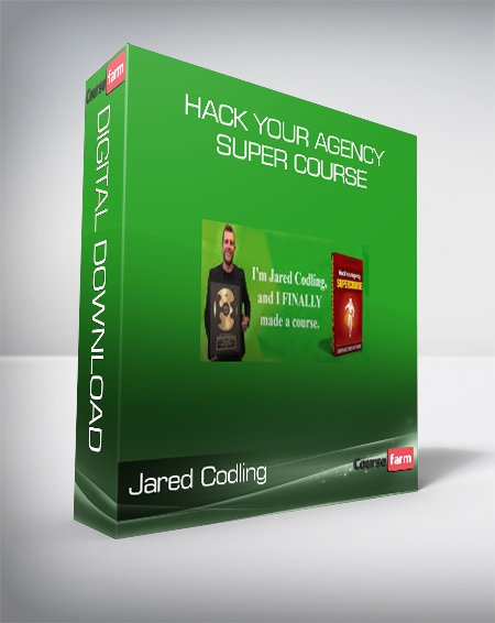 Jared Codling – Hack Your Agency Super Course