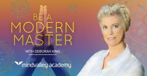 Mindvalley Quest - Be A Modern Master - Deborah King