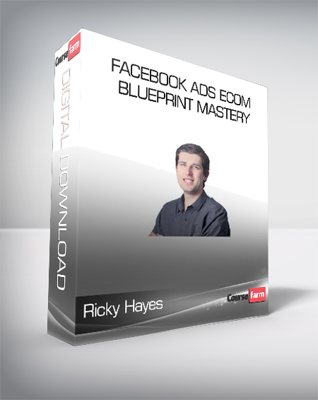 Ricky Hayes – Facebook Ads Ecom Blueprint Mastery