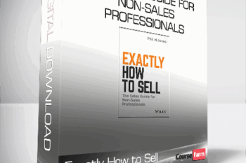 Exactly How to Sell – The Sales Guide for Non-Sales Professionals