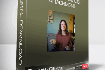 Elizabeth Gillette – Healing Anxious Attachment
