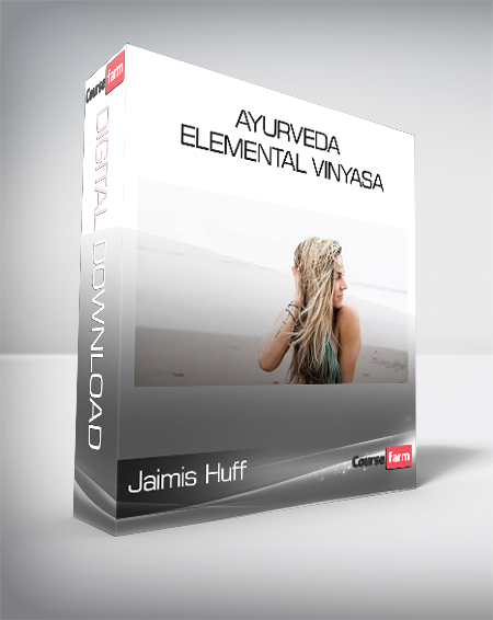 Jaimis Huff – Ayurveda & Elemental Vinyasa