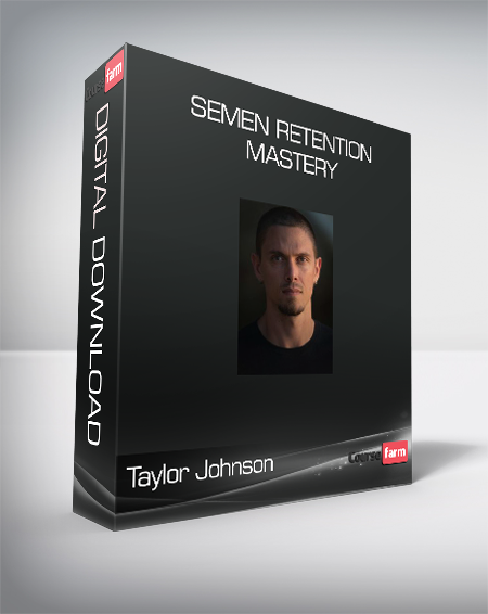 Taylor Johnson – Semen Retention Mastery