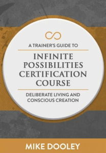 Mike Dooley - A Trainer's Guide to Infinite Possibilities Certification Course