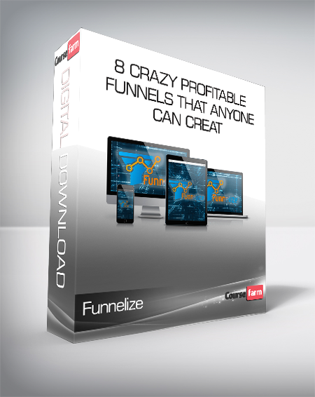 Funnelize – 8 Crazy Profitable Funnels That ANYONE Can Creat