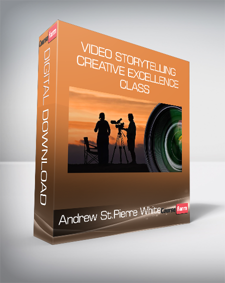 Andrew St.Pierre White – Video Storytelling. Creative Excellence Class