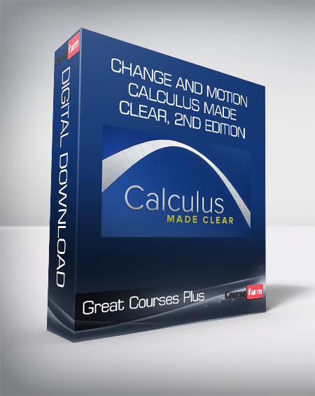 Great Courses Plus – Change and Motion – Calculus Made Clear, 2nd Edition