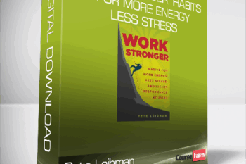 Pete Leibman – Work Stronger: Habits for More Energy, Less Stress, and Higher Performance at Work