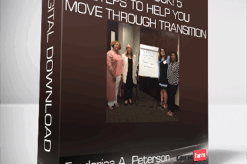 Frederica A. Peterson – Get Unstuck! 5 Steps to Help You Move Through Transition