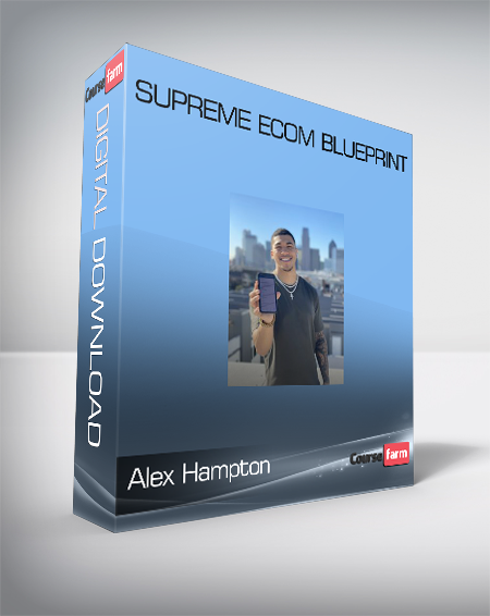 Alex Hampton – Supreme Ecom Blueprint